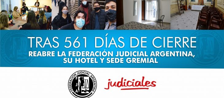 TRAS 561 DÍAS DE CIERRE: REABRE LA FEDERACIÓN JUDICIAL ARGENTINA, SU HOTEL Y SEDE GREMIAL