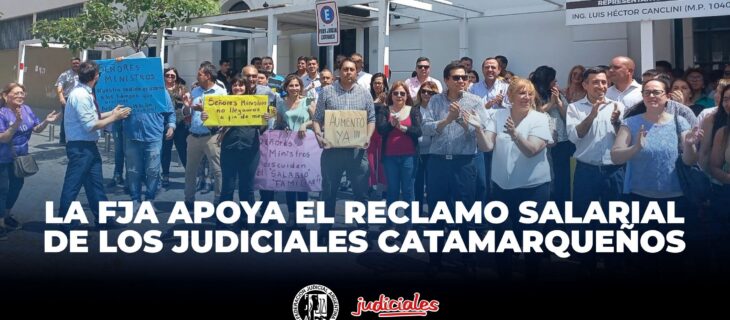 LA FJA APOYA EL RECLAMO SALARIAL DE LOS JUDICIALES CATAMARQUEÑOS