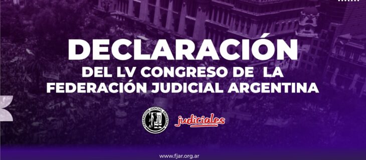 DECLARACIÓN DEL LV CONGRESO DE LA FEDERACIÓN JUDICIAL ARGENTINA